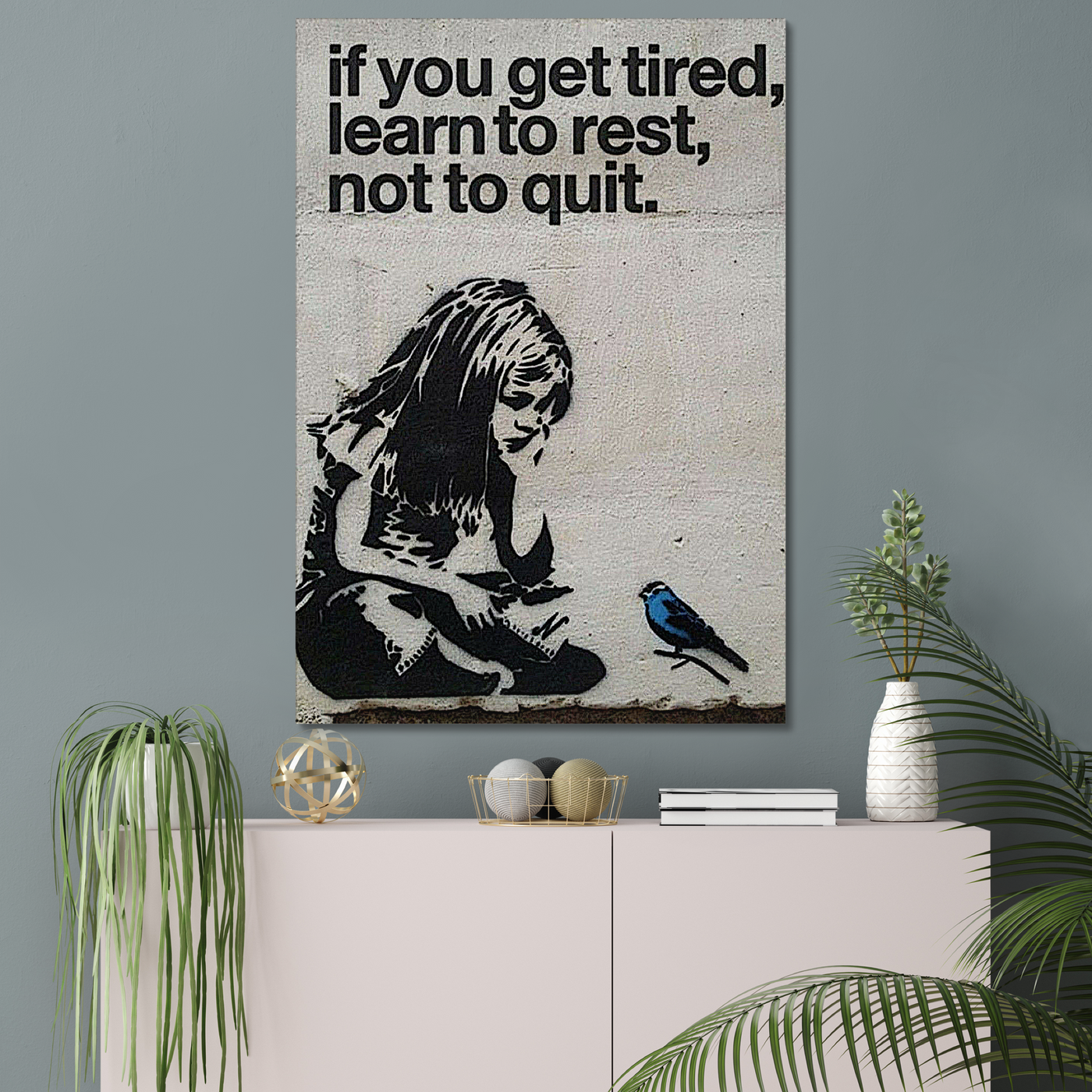 BANKSY IF YOU GET TIRED, LEARN TO REST, NOT TO QUIT.